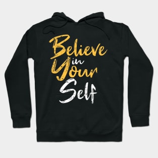 Belive In Your Self Hoodie